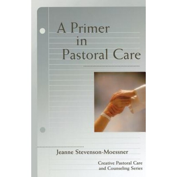 A Primer in Pastoral Care, Jeanne Stevenson-Moessner