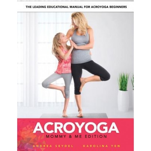 Acroyoga: Mommy and Me Edition, Andrea Seydel (Author)