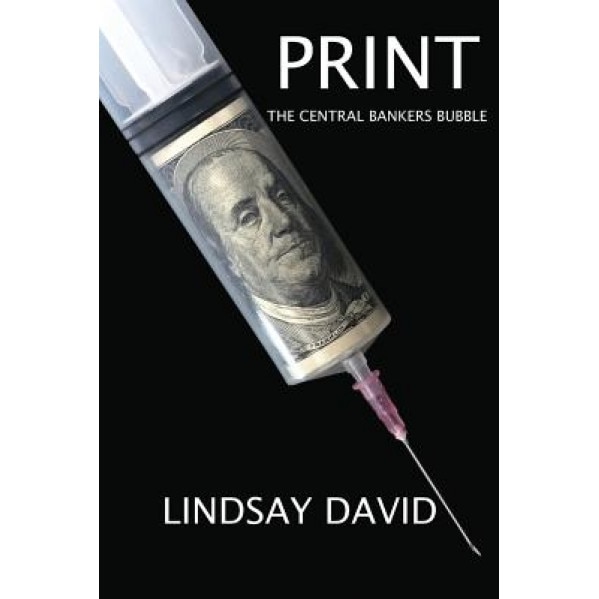 Print: The Central Bankers Bubble - Lindsay David (Author)