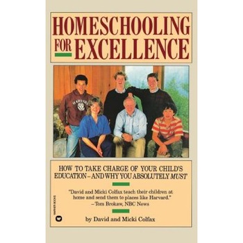 Homeschooling for Excellence, Micki Colfax, David Colfax Homeschooling for Excellence, Micki Colfax, David Colfax