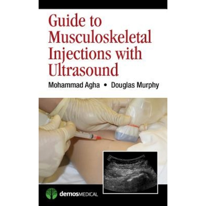 Guide to Musculoskeletal Injections with Ultrasound - Mohammad Agha