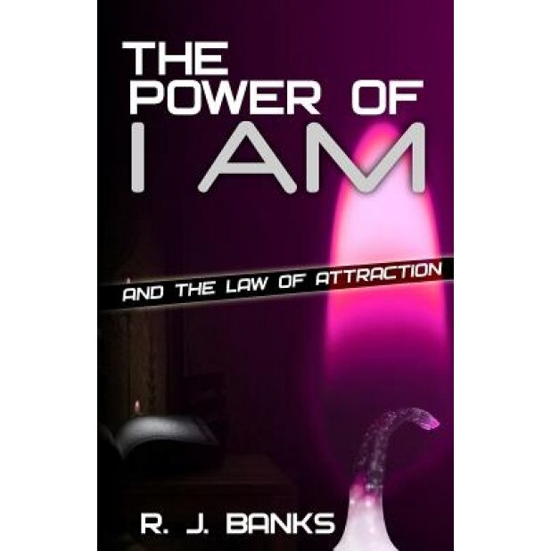 The Power of I Am and the Law of Attraction, R. J. Banks (Author)