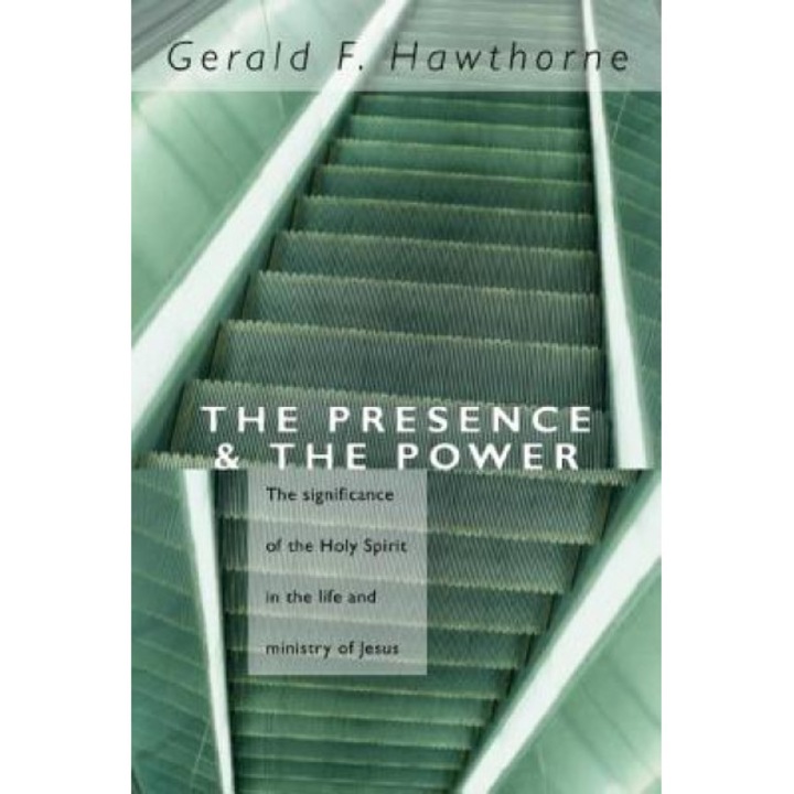 The Presence & the Power, Gerald F. Hawthorne (Author)
