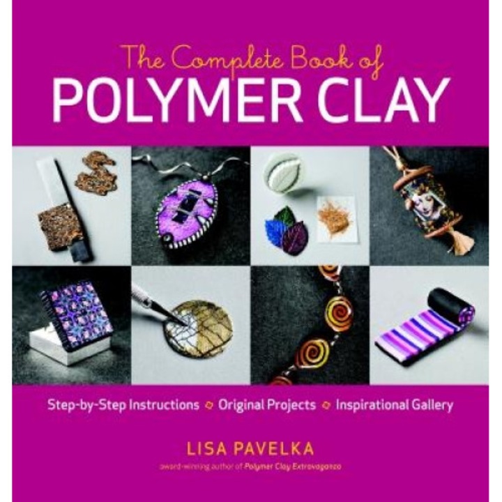 The Complete Book of Polymer Clay, Lisa Pavelka