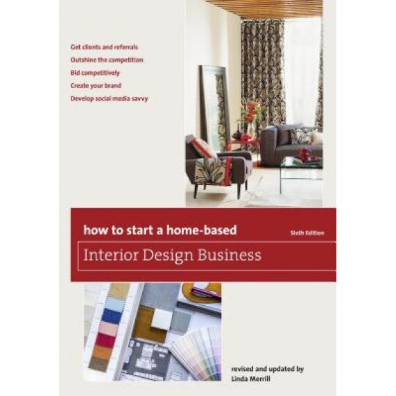 How to Start a Home-Based Interior Design Business - Globe Pequot (Author)