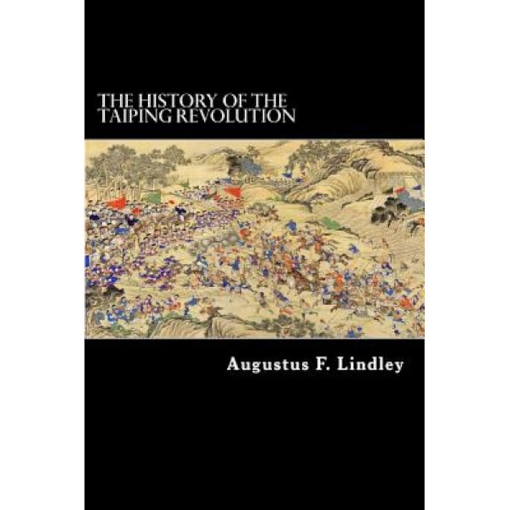 The History of the Taiping Revolution, Augustus F. Lindley (Author)
