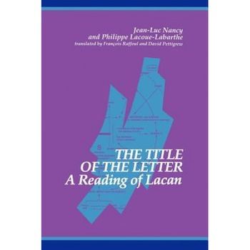 The Title of the Letter: A Reading of Lacan - Philippe Lacoue-Labarthe (Author) The Title of the Letter: A Reading of Lacan - Philippe Lacoue-Labarthe (Author)