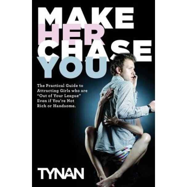 Make Her Chase You, Tynan Tynan
