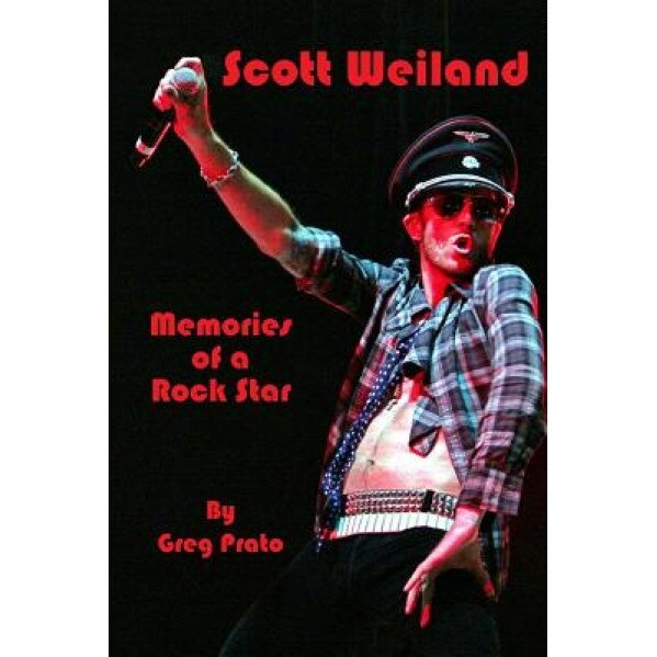 Scott Weiland: Memories of a Rock Star, Greg Prato (Author)