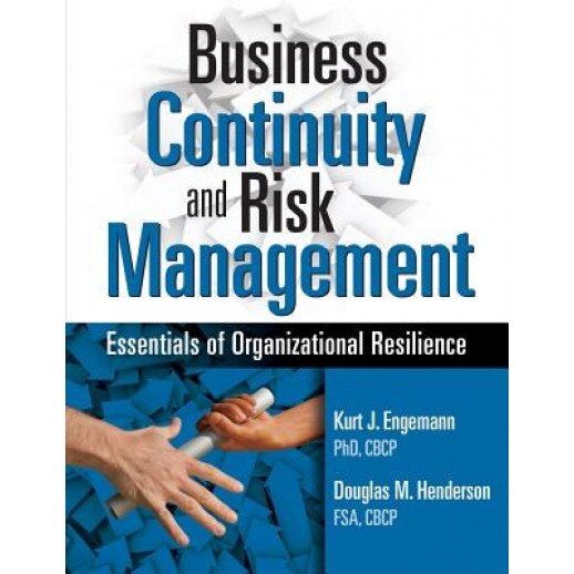 Business Continuity and Risk Management: Essentials of Organizational Resilience - Kurt J. Engemann (Author)