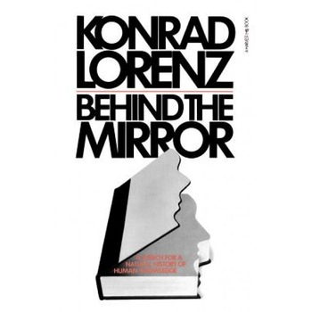 Behind the Mirror, Konrad Lorenz (Author) Behind the Mirror, Konrad Lorenz (Author)