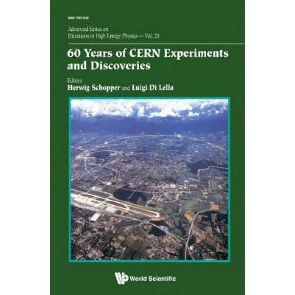 60 Years of Cern Experiments and Discoveries, Luigi Di Lella (Editor)