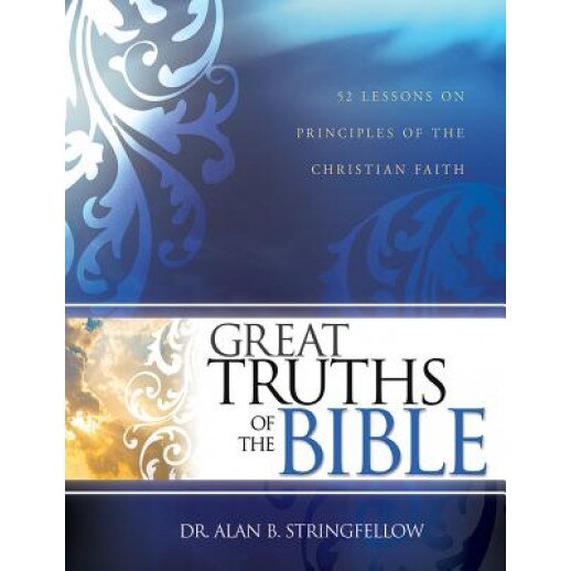 Great Truths of the Bible, Alan Stringfellow (Author)