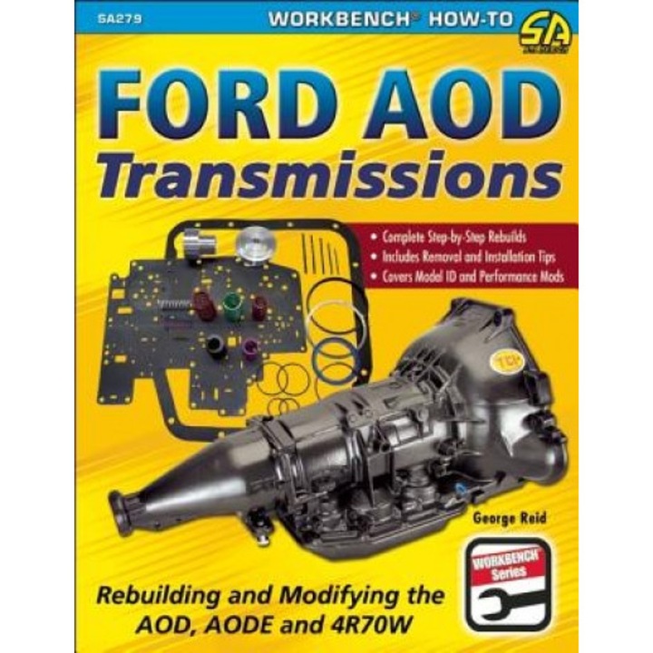 Ford AOD Transmissions: Rebuilding and Modifying the AOD, AODE and 4R70W, George Reid (Author)