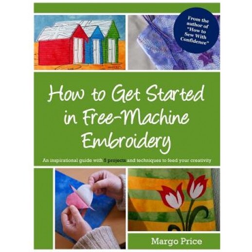 How to Get Started in Free-Machine Embroidery, Margo Price (Author)