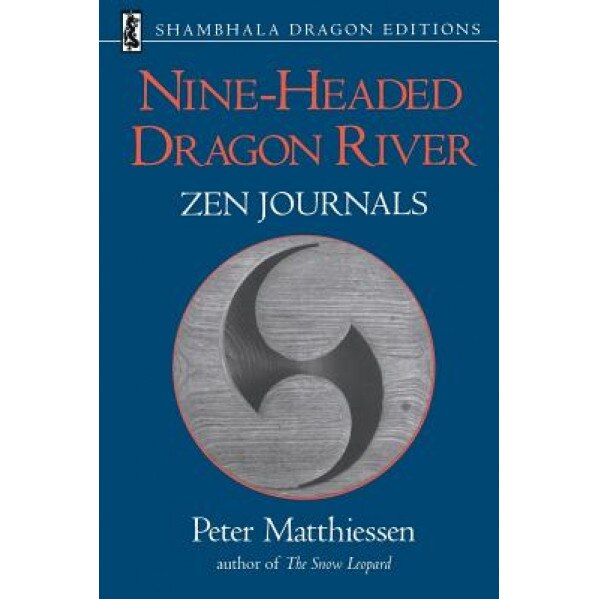 Nine-Headed Dragon River: Zen Journals 1969-1982, Peter Matthiessen (Author)