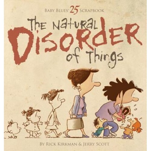The Natural Disorder of Things, Rick Kirkman, Jerry Scott