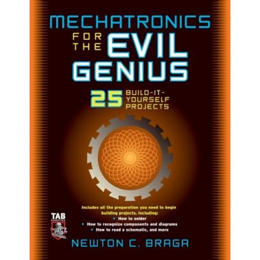 Mechatronics for the Evil Genius, Newton C. Braga (Author)