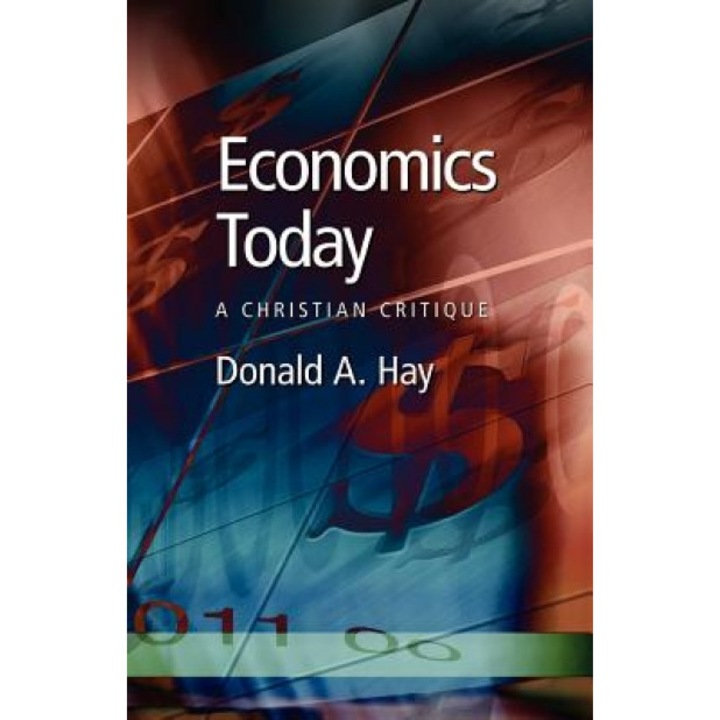Economics Today: A Christian Critique - Donald A. Hay (Author)