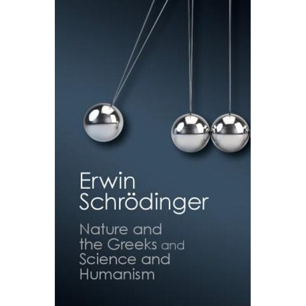 'Nature and the Greeks' and 'Science and Humanism', Erwin Schrodinger (Author)
