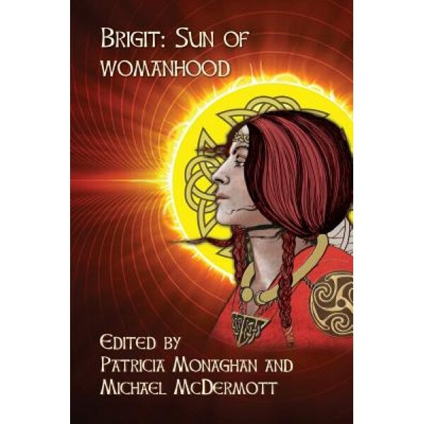 Brigit: Sun of Womanhood, Patricia Monaghan (Editor)