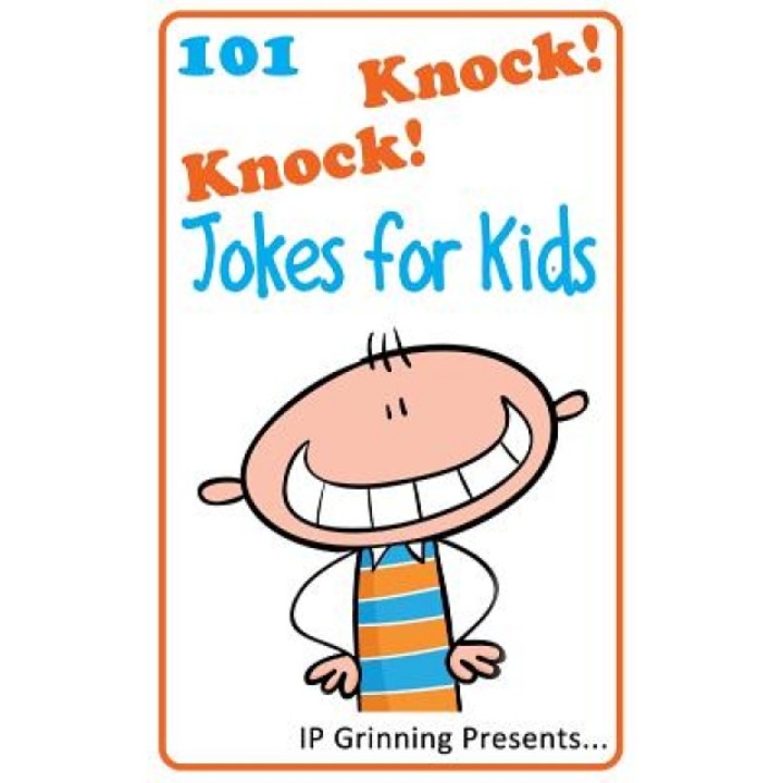 101 Knock Knock Jokes for Kids: (Joke Books for Kids), I. P. Grinning (Author)