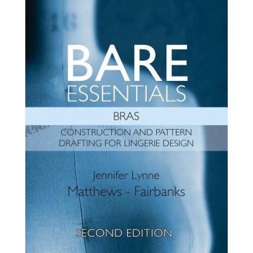 Bare Essentials: Bras - Second Edition, Mrs Jennifer Lynne Matthews-Fairbanks (Author)