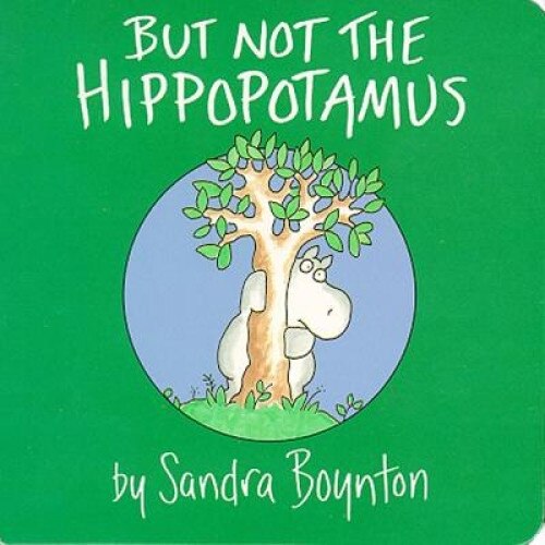 But Not the Hippopotamus, Sandra Boynton
