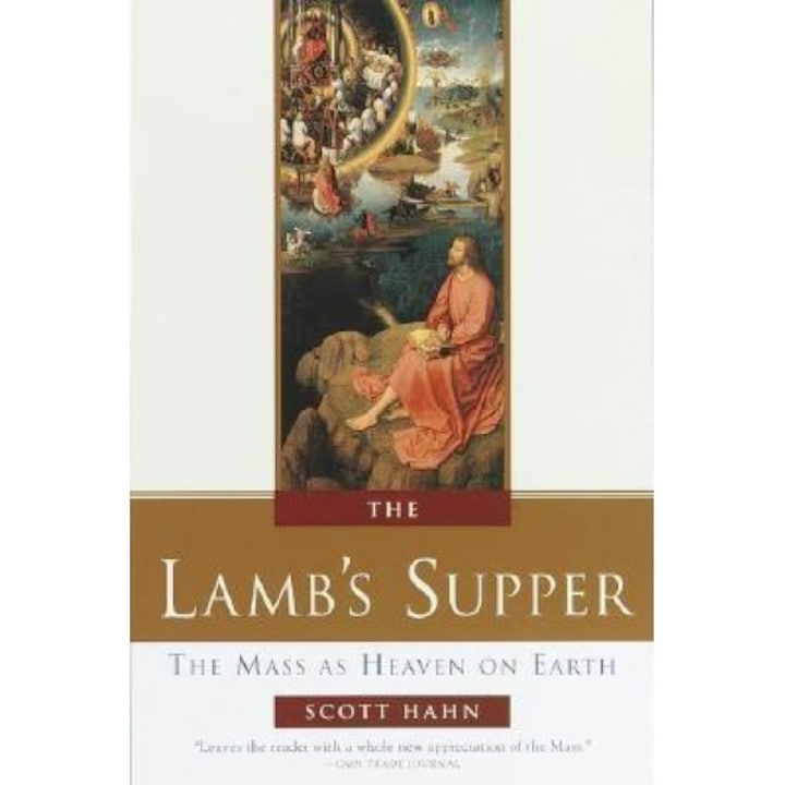 The Lamb's Supper: Experiencing the Mass, Scott Hahn