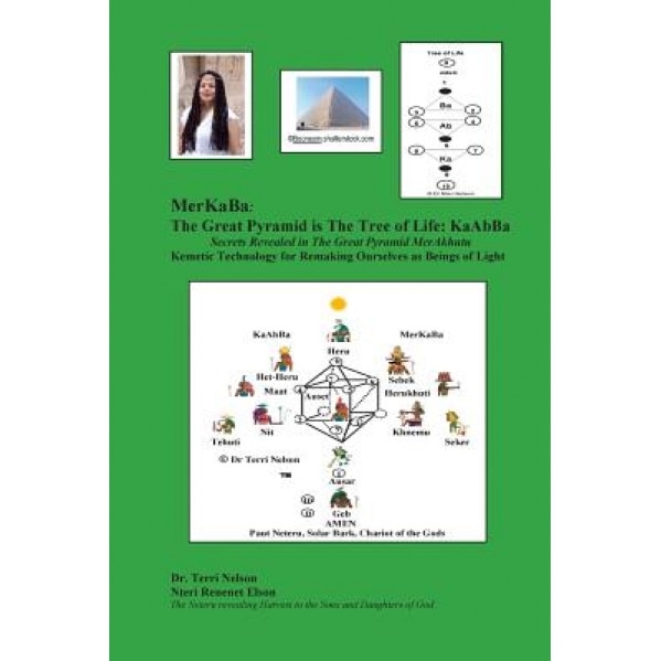 Merkaba: The Great Pyramid Is the Tree of Life: Kaabba: Secrets Revealed in the Great Pyramid Merakhutu Kemetic Technology for - Dr Nelson (Author)