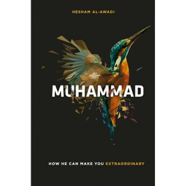 Muhammad: How He Can Make You Extraordinary, Hesham Al-Awadi (Author)