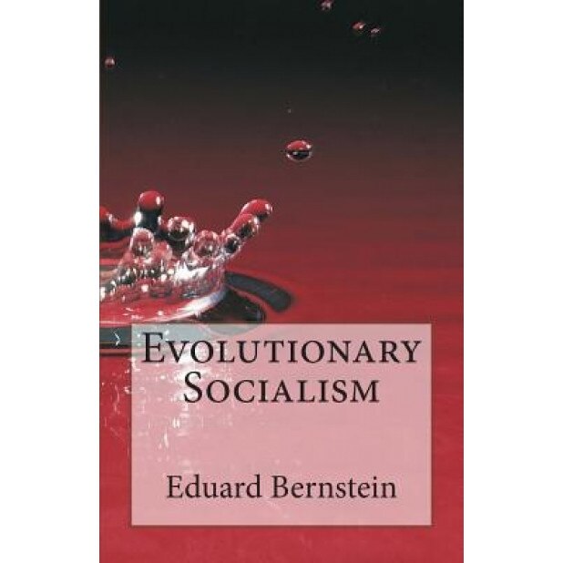 Evolutionary Socialism, Eduard Bernstein (Author)