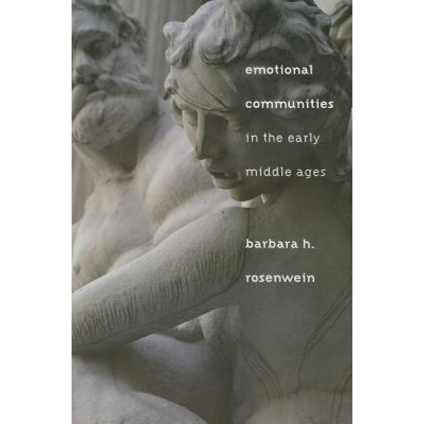 Emotional Communities in the Early Middle Ages, Barbara H. Rosenwein (Author)