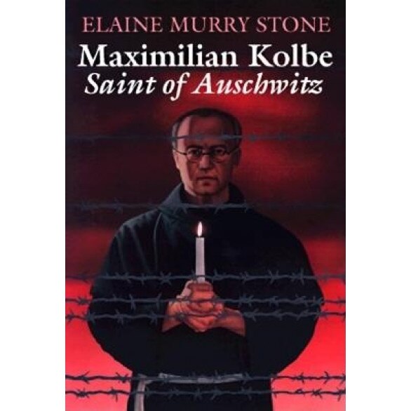 Maximilian Kolbe: Saint of Auschwitz, Elaine Murray Stone