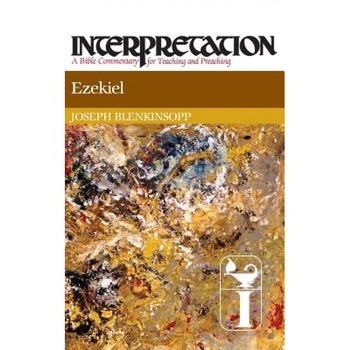Ezekiel: Interpretation: A Bible Commentary for Teaching and Preaching, Joseph Blenkinsopp Ezekiel: Interpretation: A Bible Commentary for Teaching and Preaching, Joseph Blenkinsopp