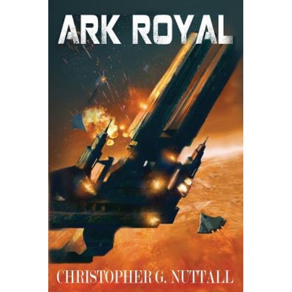 Ark Royal, MR Christopher G. Nuttall (Author)