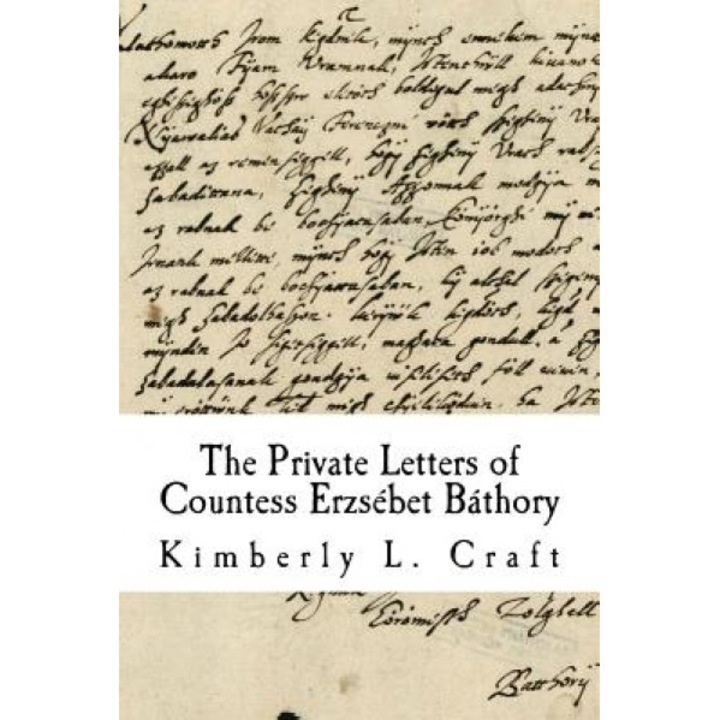 The Private Letters of Countess Erzs Bet B Thory, Kimberly L. Craft (Author)