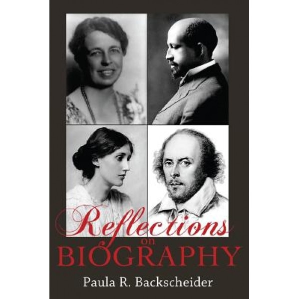 Reflections on Biography, Paula R. Backscheider (Author)