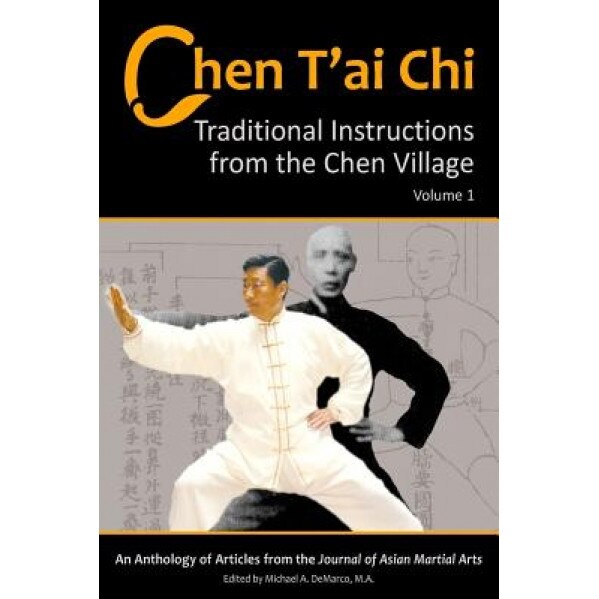 Chen T'Ai Chi, Volume 1: Traditional Instructions from the Chen Village, Michael DeMarco (Author)