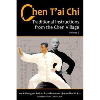 Chen T'Ai Chi, Volume 1: Traditional Instructions from the Chen Village, Michael DeMarco (Author) Chen T'Ai Chi, Volume 1: Traditional Instructions from the Chen Village, Michael DeMarco (Author)