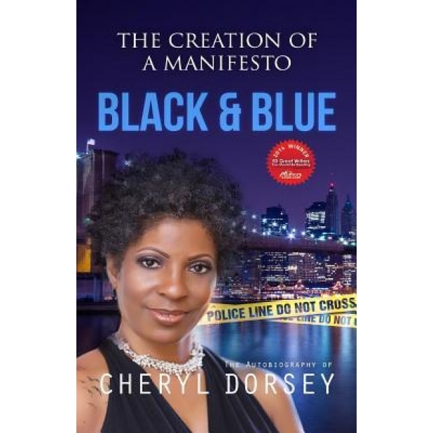 Black & Blue (the Creation of a Manifesto): The True Story of an African-American Woman on the LAPD and the Powerful Secrets She Uncovered, Cheryl Dorsey (Author)