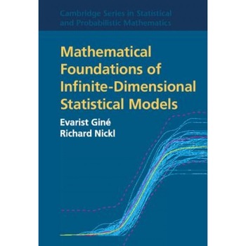 Mathematical Foundations of Infinite-Dimensional Statistical Models, Evarist Gine (Author) Mathematical Foundations of Infinite-Dimensional Statistical Models, Evarist Gine (Author)