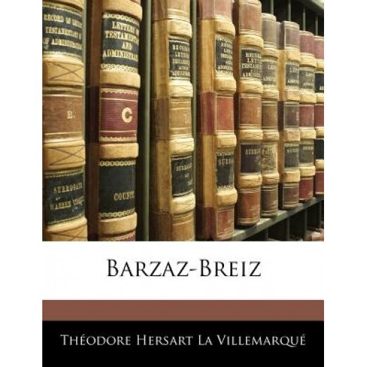 Barzaz-Breiz, Thodore Hersart La Villemarqu (Author)