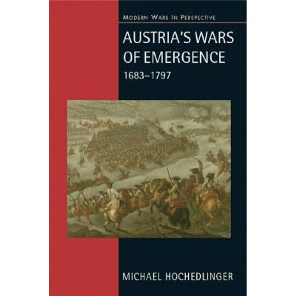 Austria's Wars of Emergence, 1683-1797, Michael Hochedlinger (Author)