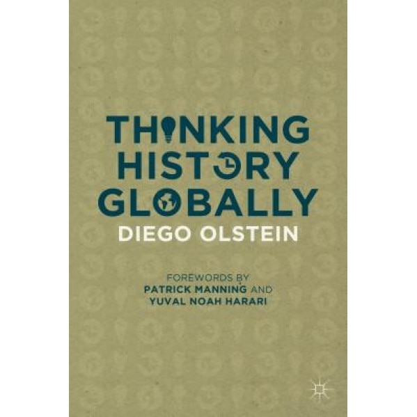 Thinking History Globally, Diego Olstein (Author)