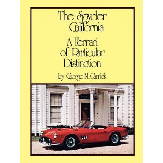 The Spyder California - A Ferrari of Particular Distinction, G. Carrick (Author)