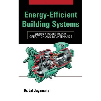 Energy-Efficient Building Systems: Green Strategies for Operation and Maintenance, Lal Jayamaha (Author) Energy-Efficient Building Systems: Green Strategies for Operation and Maintenance, Lal Jayamaha (Author)