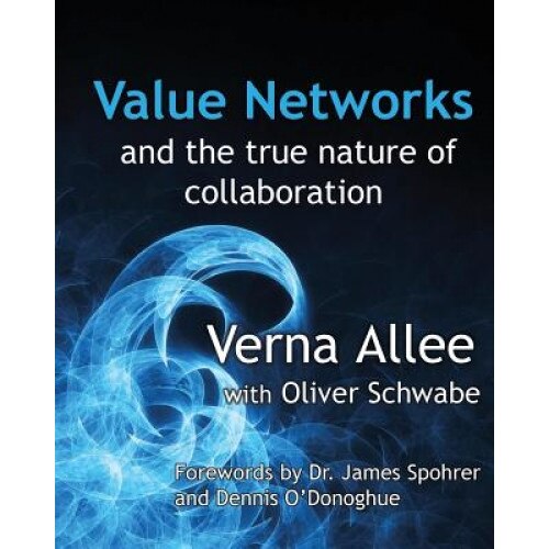 Value Networks and the True Nature of Collaboration - Verna Allee (Author)