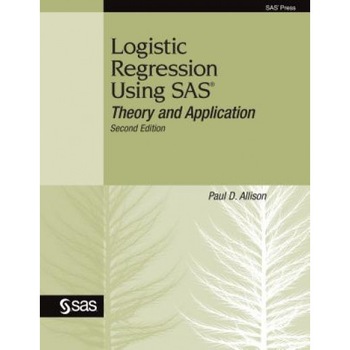 Logistic Regression Using SAS: Theory and Application, Paul David Allison (Author) Logistic Regression Using SAS: Theory and Application, Paul David Allison (Author)