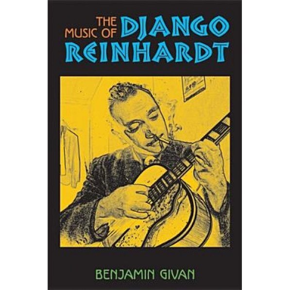 The Music of Django Reinhardt, Benjamin Marx Givan (Author)